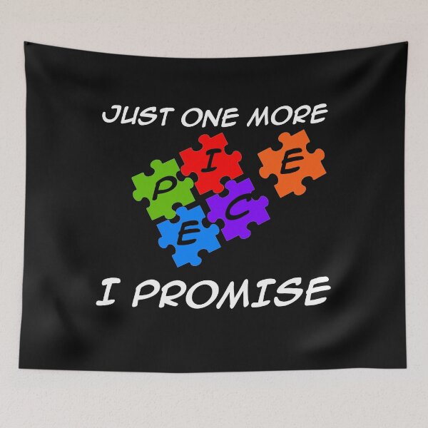 Item preview, Just One More Piece I Promise Funny Jigsaw Puzzle Lover Gift For Puzzles Lover  designed and sold by CuteHigh01.