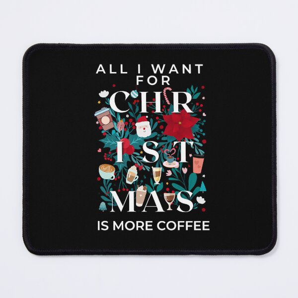 Item preview, All i want for christmas is more coffee designed and sold by Drake-Moon.
