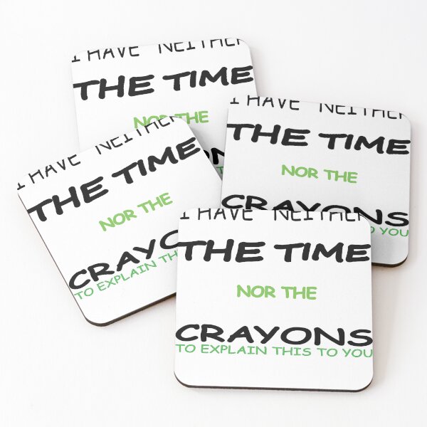 Item preview, I Have Neither The Time Nor The Crayons To Explain This To You designed and sold by Seey13.