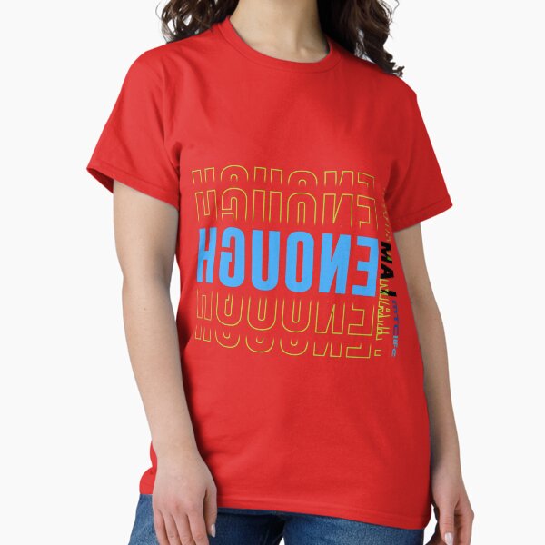 MIRROR - I Am Enough Classic T-Shirt