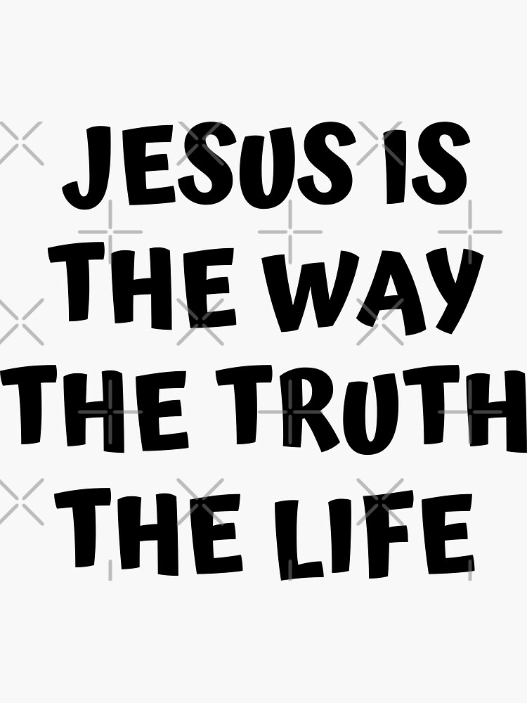 "Copy of Jesus Is The Way The Truth And The Life Christian Quotes