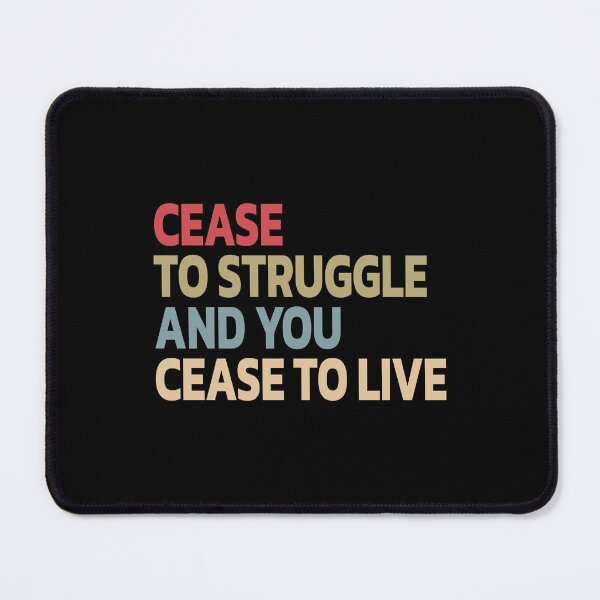 Item preview, Cease To Struggle And You Cease To Live designed and sold by Quote a Passage.