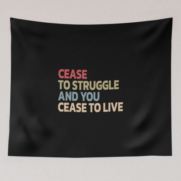 Item preview, Cease To Struggle And You Cease To Live designed and sold by Quote a Passage.