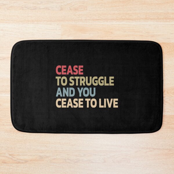 Item preview, Cease To Struggle And You Cease To Live designed and sold by Quote a Passage.