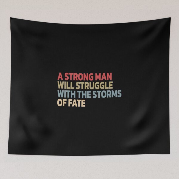 Item preview, A Strong Man Will Struggle With The Storms Of Fate. designed and sold by Quote a Passage.
