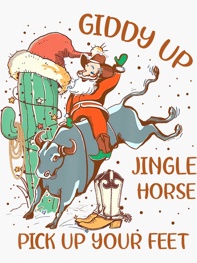 "Giddy Up Jingle Horse Pick Up Your Feet Cowboy Santa Cactus" Sticker