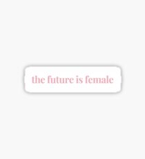 the future is female Sticker