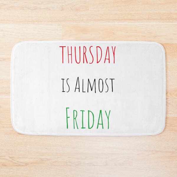 Item preview, Thursday is Almost Friday designed and sold by FunifyQuotes.