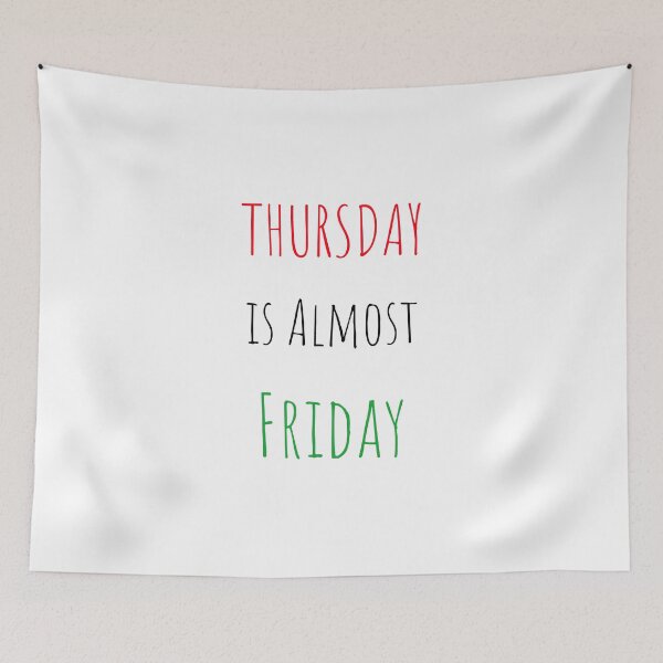 Item preview, Thursday is Almost Friday designed and sold by FunifyQuotes.