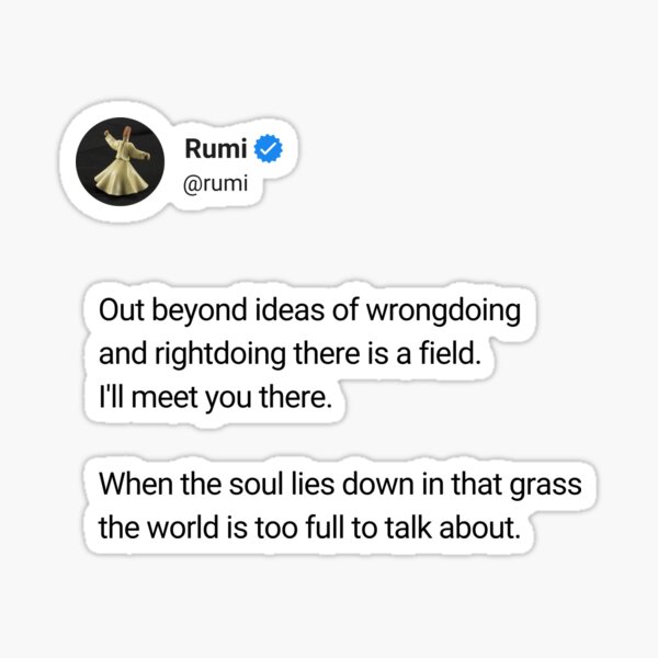 Item preview, Out beyond ideas of wrongdoing and rightdoing there is a field. I'll meet you there. designed and sold by Arthrill.
