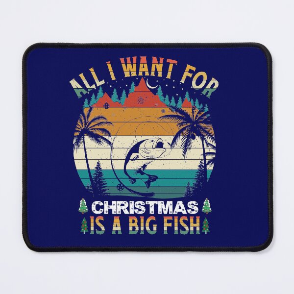 Item preview, All I want for Christmas is a big fish, Funny Fishing Christmas designed and sold by Sunnyhova.