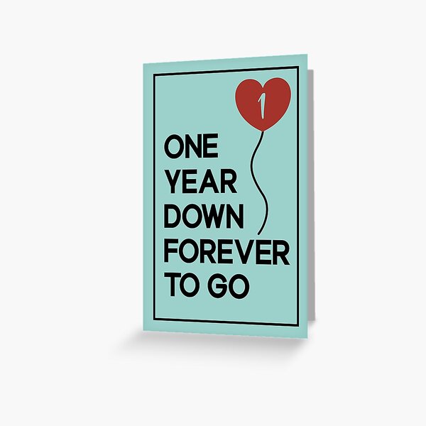 one-year-down-forever-to-go-greeting-card-for-sale-by-hichammissiame