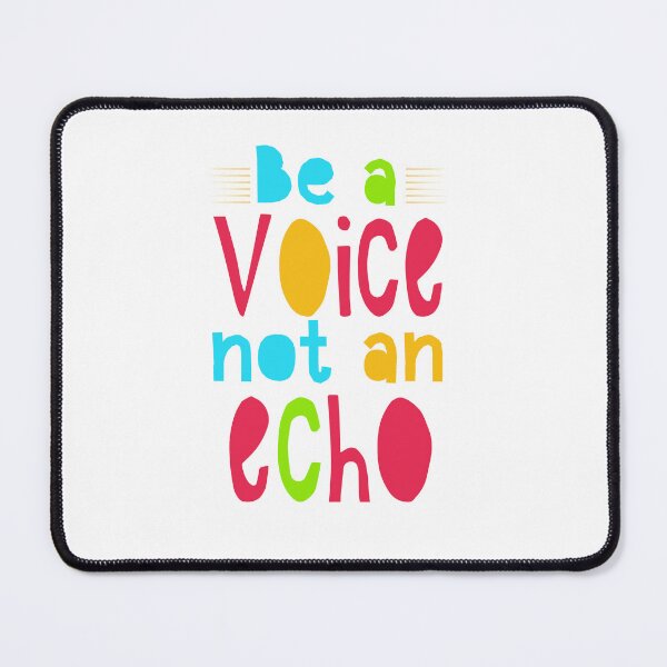Item preview, Be A Voice Not An Echo designed and sold by SpotWarehouse.