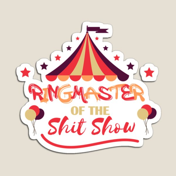 Item preview, Ringmaster Of The Shitshow  designed and sold by MaharajiShop.
