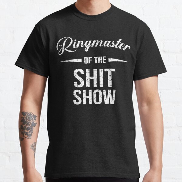 Ringmaster of the Shitshow unisex t-shirt - funny t-shirt - shirt for –  Twinkle Twinkle Tees