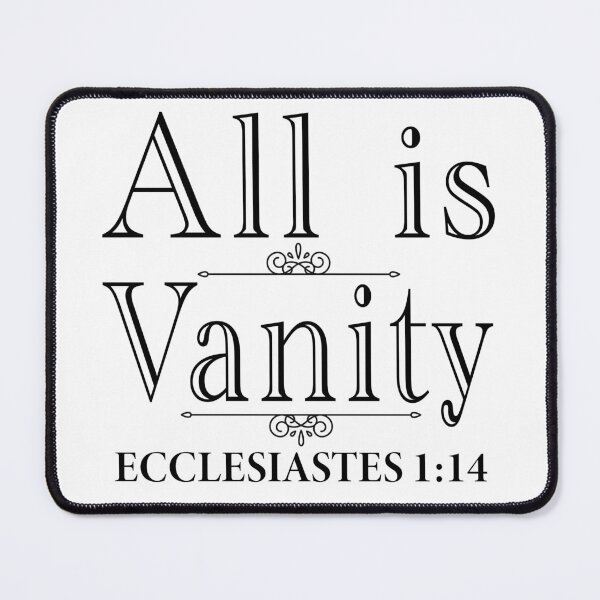 Item preview, All Is Vanity - Ecclesiastes 1:14 designed and sold by plushism.