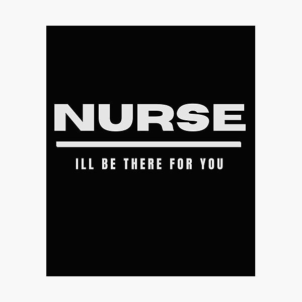 Item preview, Nurse-I'll be there for you designed and sold by medoutfits.