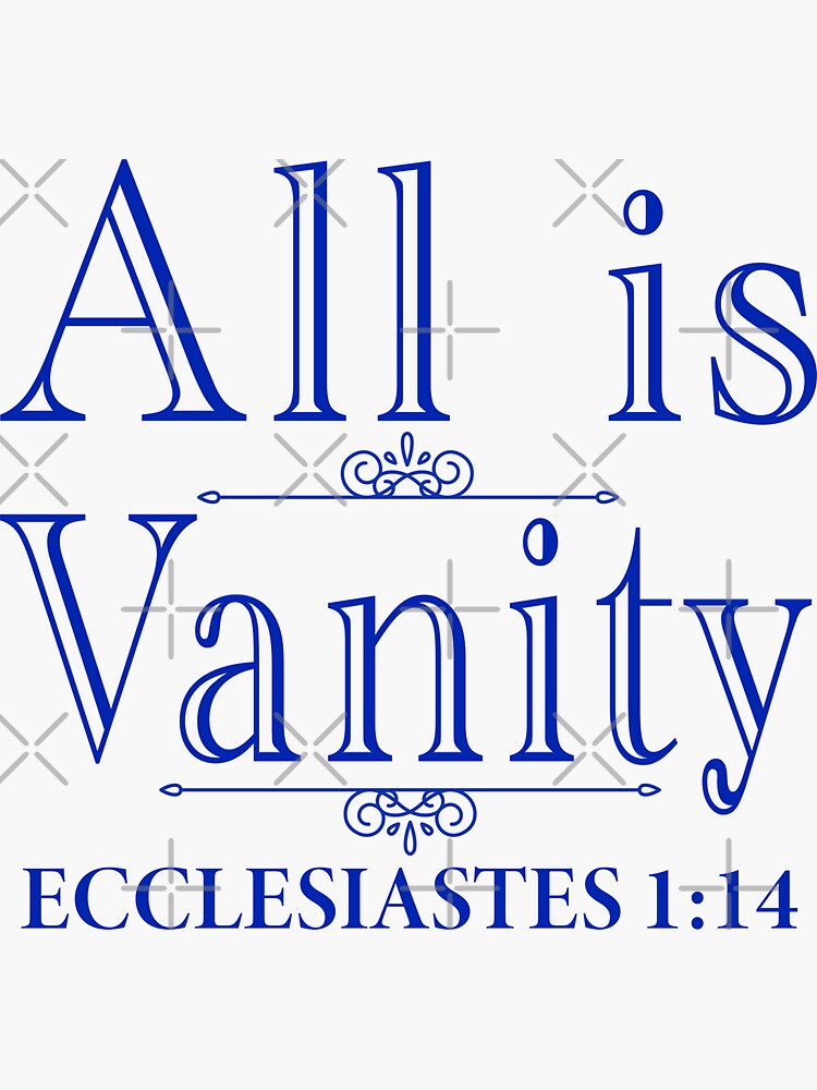 "All Is Vanity - Ecclesiastes 1:14" Sticker For Sale By Plushism ...