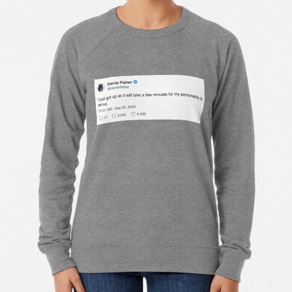 Carrie Fisher-Just Got Up Lightweight Sweatshirt