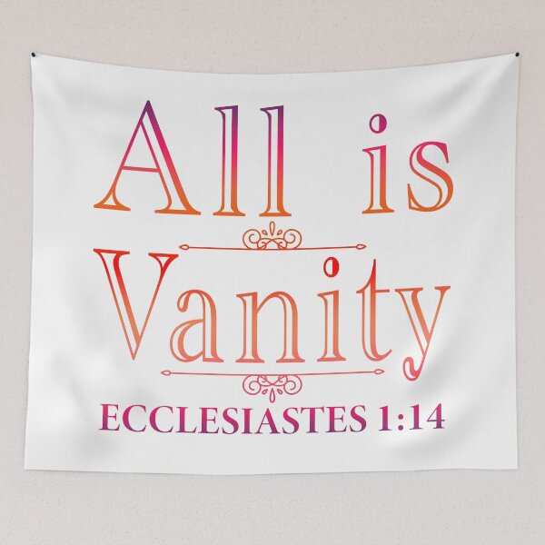 Item preview, All Is Vanity - Ecclesiastes 1:14 designed and sold by plushism.