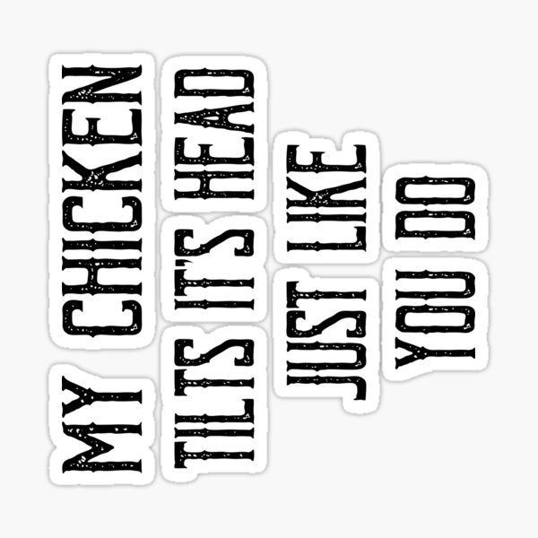 "Chicken My Chicken tilts it's head" Sticker for Sale by Msadk