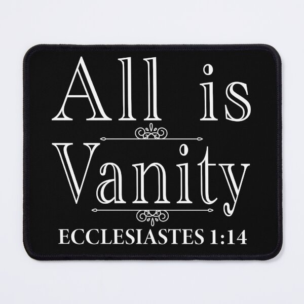 Item preview, All Is Vanity - Ecclesiastes 1:14 designed and sold by plushism.