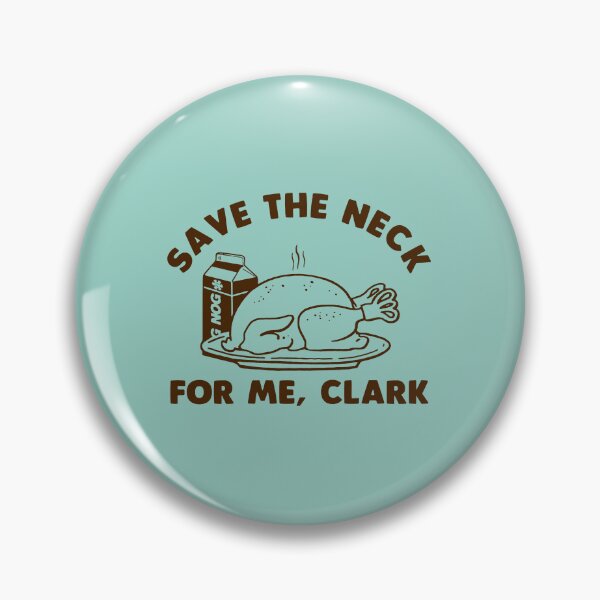 Item preview, Save The Neck For Me Clark Christmas Vacation designed and sold by malconerh.