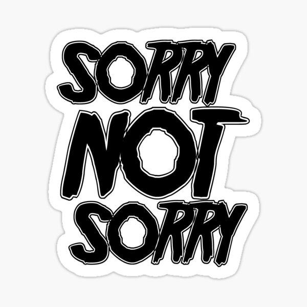 Sorry Not Sorry Black Version Sticker By Stateements Redbubble