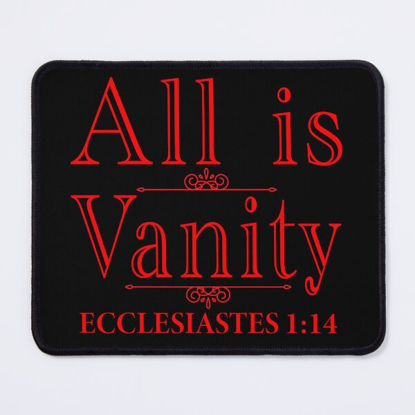 Item preview, All Is Vanity - Ecclesiastes 1:14 designed and sold by plushism.