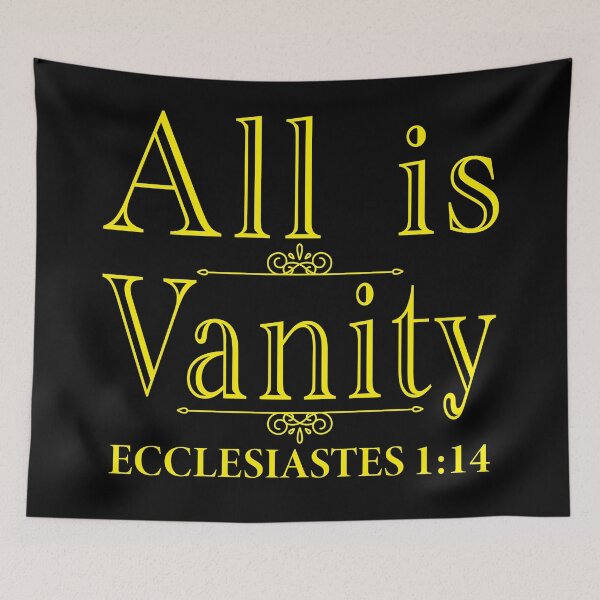 Item preview, All Is Vanity - Ecclesiastes 1:14 designed and sold by plushism.