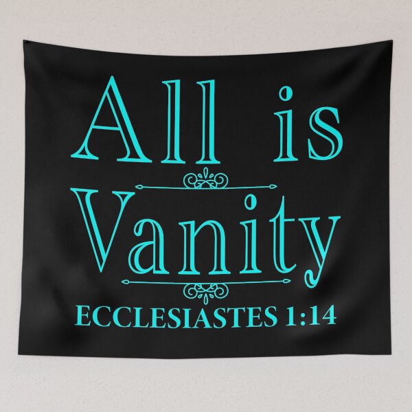Item preview, All Is Vanity - Ecclesiastes 1:14 designed and sold by plushism.