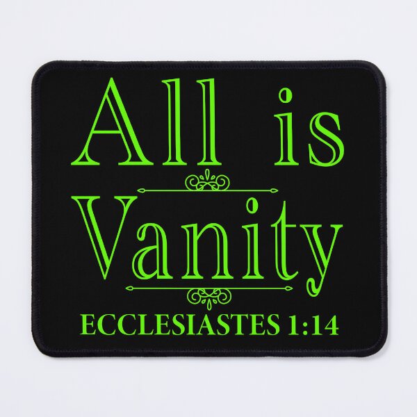 Item preview, All Is Vanity - Ecclesiastes 1:14 designed and sold by plushism.