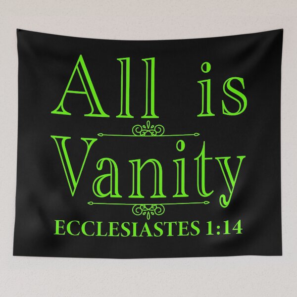Item preview, All Is Vanity - Ecclesiastes 1:14 designed and sold by plushism.