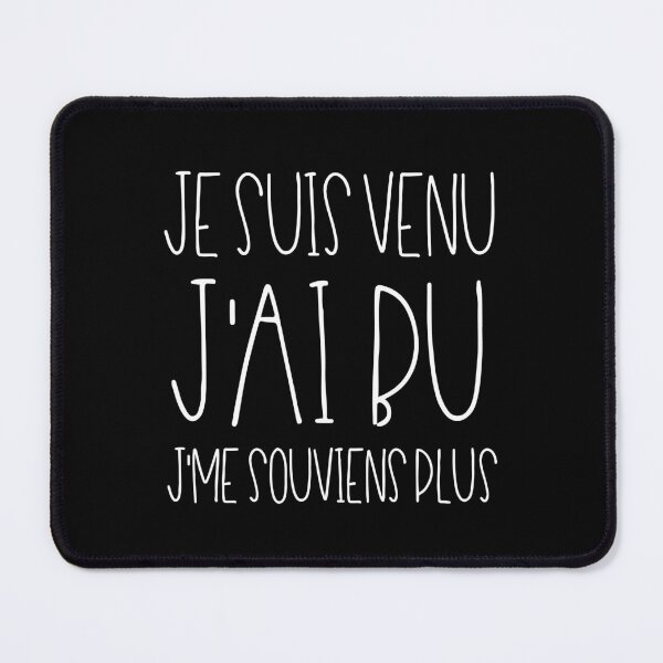 Item preview, Je suis venu J'ai bu J'me souviens plus designed and sold by TheLemonBox.