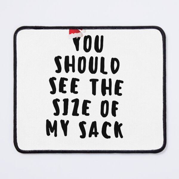 Item preview, you should see the size of my sack designed and sold by axoniej.
