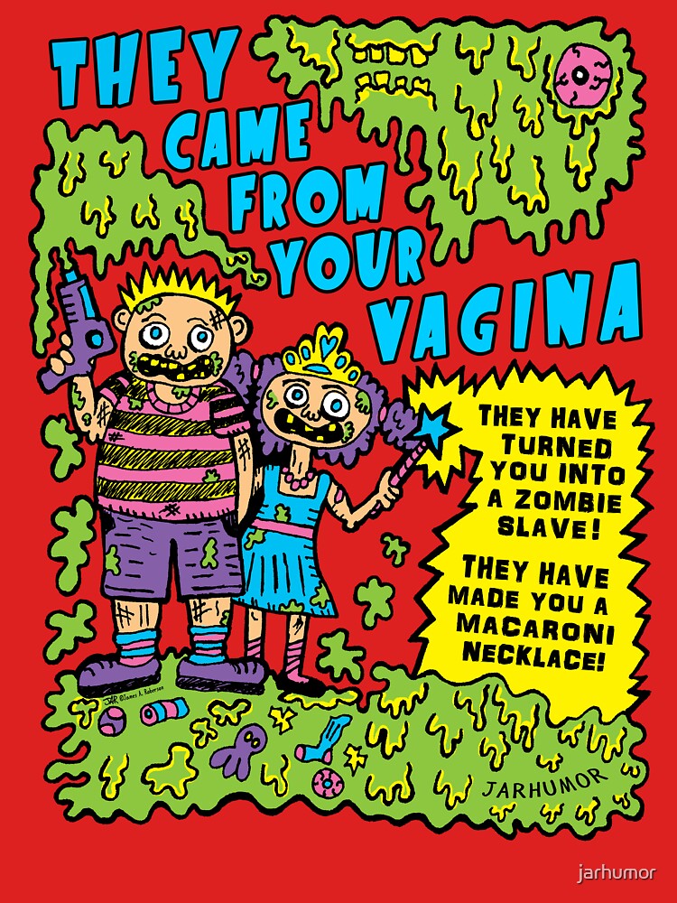 They Came From Your Vagina by jarhumor