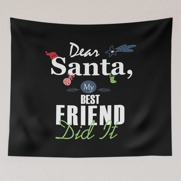 Item preview, Dear Santa My BEST FRIEND Did It Essential designed and sold by Jessica Rani.