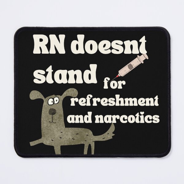 Item preview, RN-RN Doesnt stand for refreshment and narcotics-Nurse Job designed and sold by medoutfits.