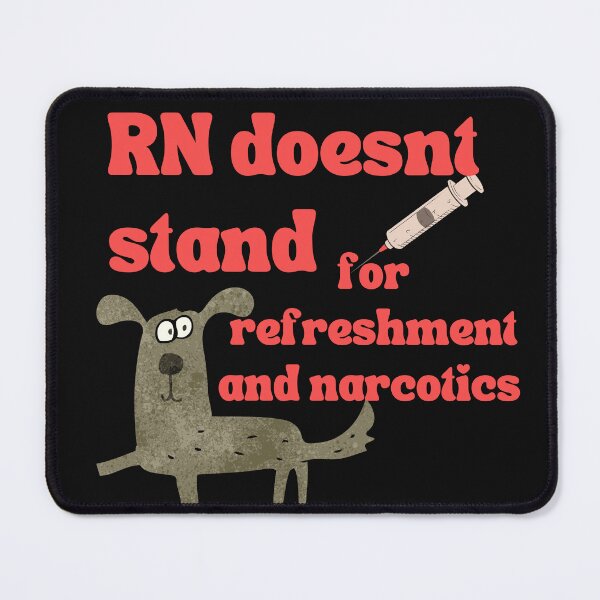 Item preview, Nurse ,Nurse Job-RN-RN Doesnt stand for refreshment and narcotics designed and sold by medoutfits.