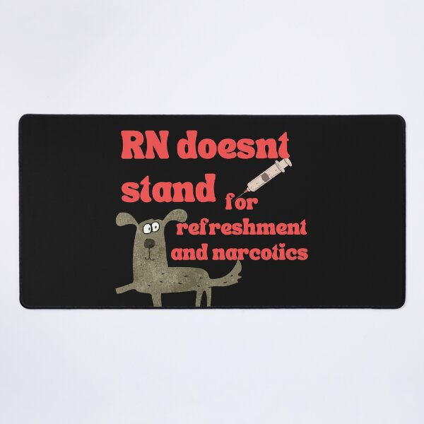Item preview, Nurse ,Nurse Job-RN-RN Doesnt stand for refreshment and narcotics designed and sold by medoutfits.