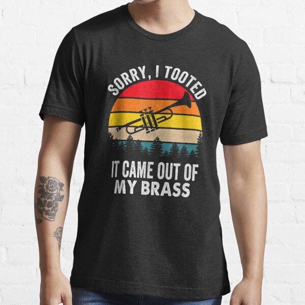 Sorry I Tooted It Came Out Of My Brass Funny Men's Premium Tank Top