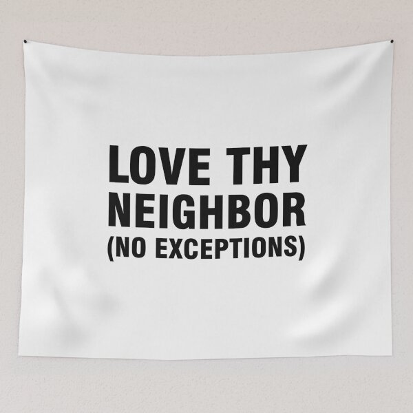 Item preview, Love thy neighbor no exceptions designed and sold by allthetees.