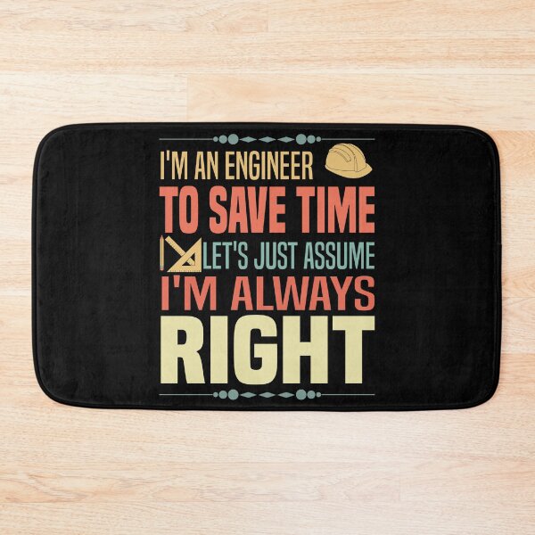 Item preview, I'm An Engineer To Save Time Let's Just Assume I'm Always Right - Funny Engineer Saying designed and sold by Blonc-ou.