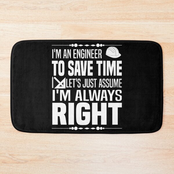 Item preview, I'm an engineer to save time let's just assume i'm always right - Funny Engineer Saying designed and sold by Blonc-ou.