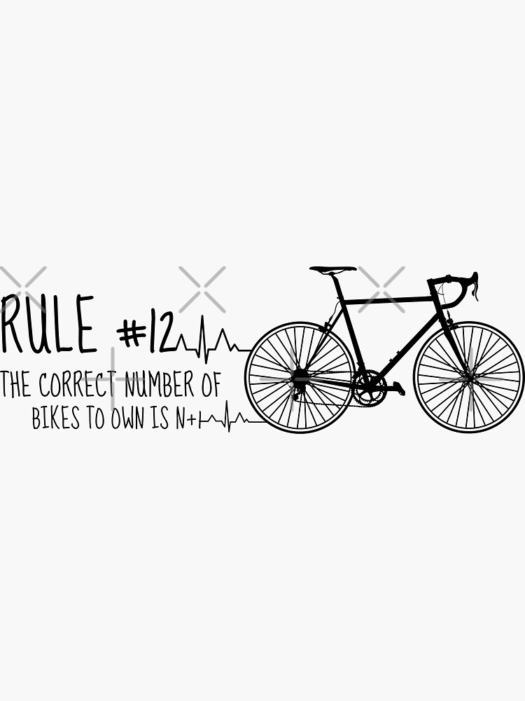"Rule 12 The correct number of bikes to own is N+1, bicycle lover