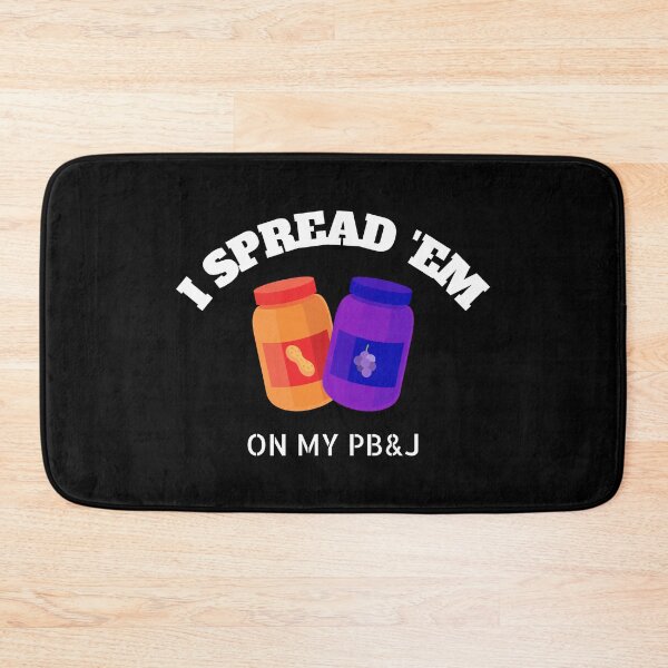 Item preview, I Spread Em on My PB and J Funny Dirty Joke designed and sold by SaintMari.