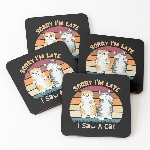 Item preview, Sorry I'M Late I Saw A Cat designed and sold by JJT0724.