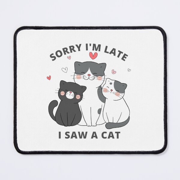 Item preview, Sorry I'M Late I Saw A Cat designed and sold by JJT0724.