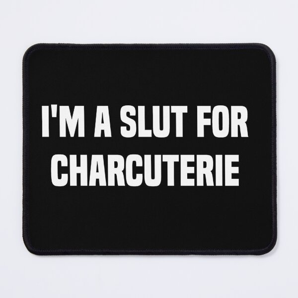 Item preview, I'm A Slut For Charcuterie designed and sold by Cute Shark.