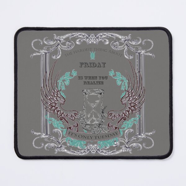 Item preview, The hardest thing about Friday is when you realize it's only Tuesday designed and sold by Zal-Production.